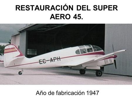 RESTAURACIÓN DEL SUPER AERO 45. Año de fabricación 1947.