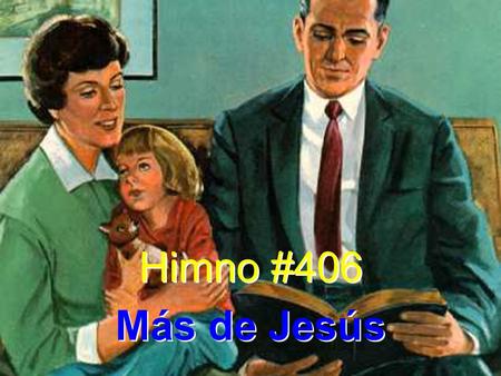 Himno #406 Más de Jesús.
