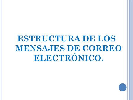 ESTRUCTURA DE LOS MENSAJES DE CORREO ELECTRÓNICO.