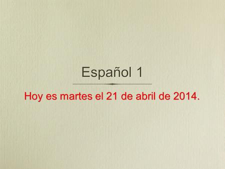 Español 1 Hoy es martes el 21 de abril de 2014.. La Campana Contesta las preguntas en español. 1.¿Cuál es mejor, el desfile de Macy’s o el desfile de.