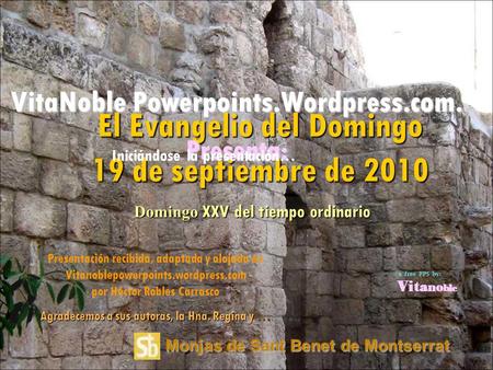 El Evangelio del Domingo 19 de septiembre de 2010 VitaNoble Powerpoints.Wordpress.com. Presenta: Iniciándose la presentación… Presentación recibida, adaptada.
