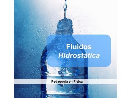 Fluidos Hidrostática Pedagogía en Física.