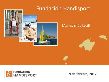 Fundación Handisport ¡Así es más fácil! 9 de febrero, 2012.