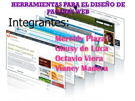 Integrantes: Mereldy Plaza Giiusy de Luca Octavio Viera Vianey Madera.