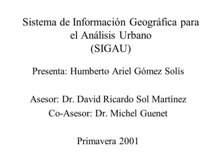 Sistema de Información Geográfica para el Análisis Urbano (SIGAU)