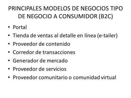 PRINCIPALES MODELOS DE NEGOCIOS TIPO DE NEGOCIO A CONSUMIDOR (B2C)