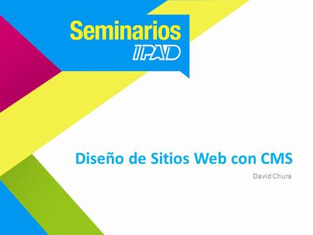 Diseño de Sitios Web con CMS David Chura. Sesión 1.