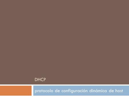 DHCP protocolo de configuración dinámica de host.