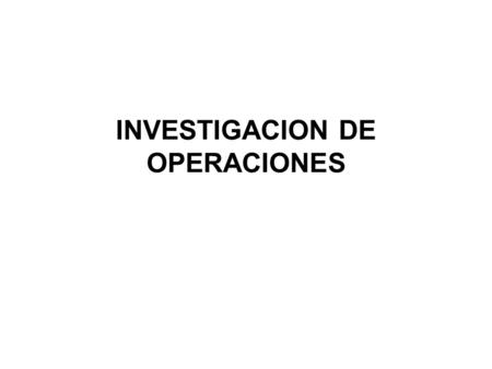 INVESTIGACION DE OPERACIONES