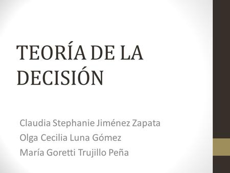 TEORÍA DE LA DECISIÓN Claudia Stephanie Jiménez Zapata