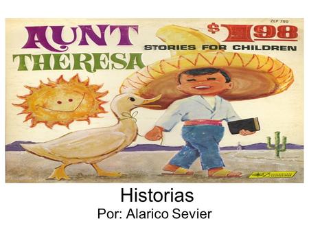 Historias Por: Alarico Sevier. Explicación Las historias han cambiado rápidamente a lo largo de los años a fin de consolidar la capacidad de comprender.