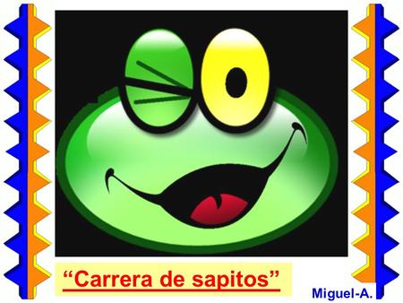 “Carrera de sapitos” Miguel-A..