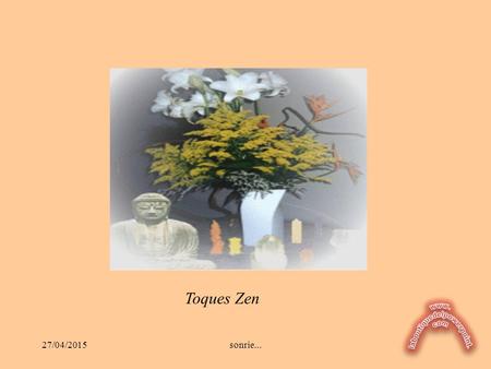 Toques Zen 14/04/2017 sonrie....