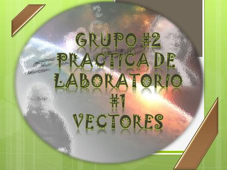 Grupo #2 Practica de LABORATORIO #1 vectores.