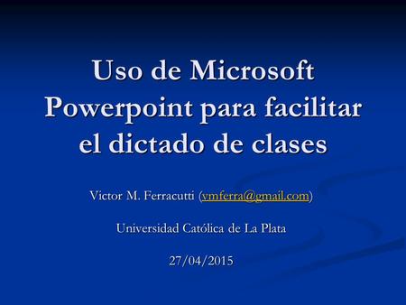 Uso de Microsoft Powerpoint para facilitar el dictado de clases