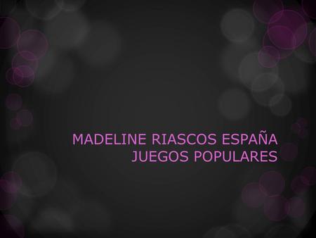 MADELINE RIASCOS ESPAÑA JUEGOS POPULARES