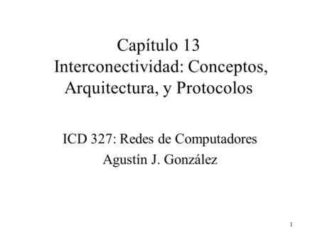 Capítulo 13 Interconectividad: Conceptos, Arquitectura, y Protocolos