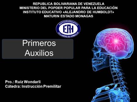 Primeros Auxilios Pro.: Ruiz Wondarli Cátedra: Instrucción Premilitar