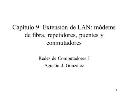 Redes de Computadores I Agustín J. González