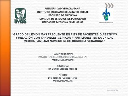 UNIVERSIDAD VERACRUZANA INSTITUTO MEXICANO DEL SEGURO SOCIAL FACULTAD DE MEDICINA DIVISION DE ESTUDIOS DE PORTGRADO UNIDAD DE MEDICINA FAMILIAR 61 “GRADO.