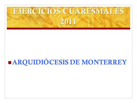 EJERCICIOS CUARESMALES 2011 ARQUIDIÓCESIS DE MONTERREY.