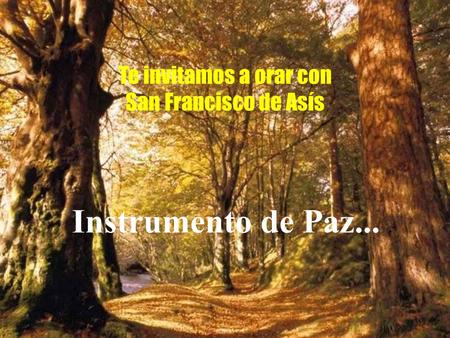 1 Te invitamos a orar con San Francisco de Asís Instrumento de Paz...