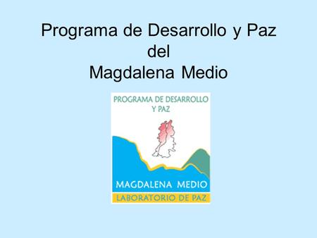 Programa de Desarrollo y Paz del Magdalena Medio.