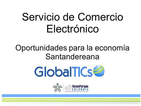 Oportunidades para la economía Santandereana Servicio de Comercio Electrónico.