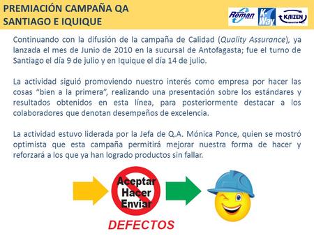 PREMIACIÓN CAMPAÑA QA SANTIAGO E IQUIQUE Continuando con la difusión de la campaña de Calidad (Quality Assurance), ya lanzada el mes de Junio de 2010 en.