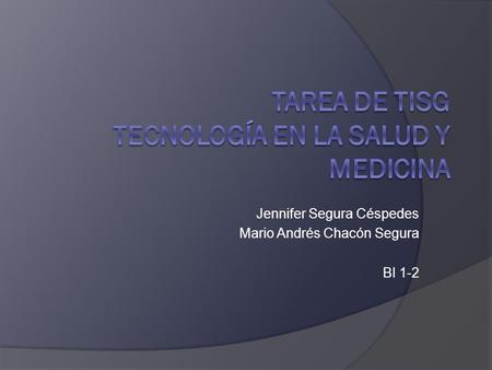 Jennifer Segura Céspedes Mario Andrés Chacón Segura BI 1-2.