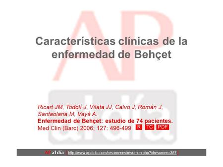 Características clínicas de la enfermedad de Behçet AP al día [  ] Ricart JM, Todolí J, Vilata.