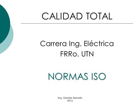 CALIDAD TOTAL NORMAS ISO Carrera Ing. Eléctrica FRRo. UTN