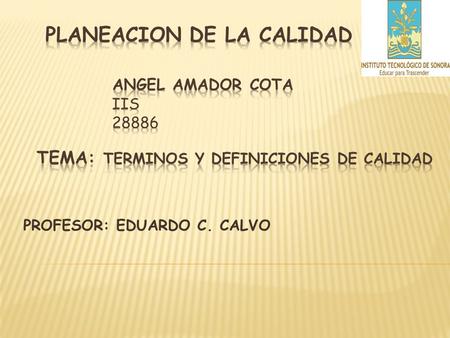 PLANEACION DE LA CALIDAD ANGEL AMADOR COTA IIS 28886