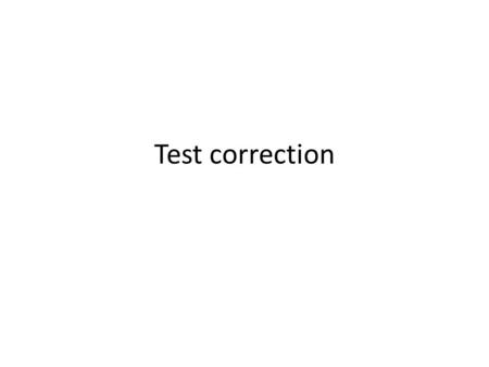 Test correction.