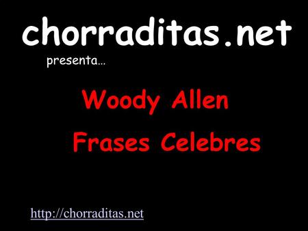 Woody Allen Frases Celebres chorraditas.net presenta…