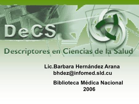 Lic.Barbara Hernández Arana Biblioteca Médica Nacional 2006.