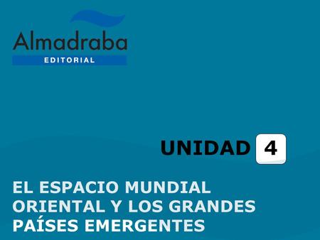 UNIDAD 4 EL ESPACIO MUNDIAL ORIENTAL Y LOS GRANDES PAÍSES EMERGENTES.