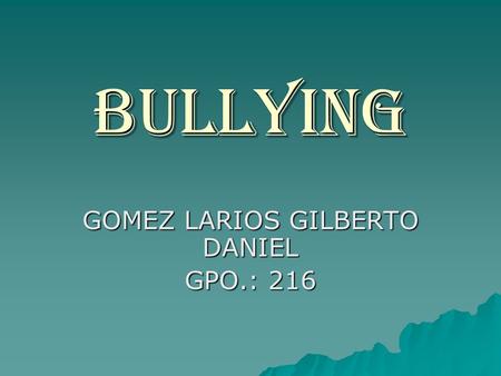 GOMEZ LARIOS GILBERTO DANIEL GPO.: 216
