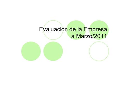 Evaluación de la Empresa a Marzo/2011. Indice 0. Comentarios Preliminares 1. Estados Contables  1.1. Evolución 1.1.1 Activo 1.1.2. Pasivo 1.1.3. Estado.