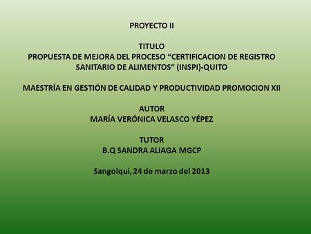 PROYECTO II TITULO PROPUESTA DE MEJORA DEL PROCESO “CERTIFICACION DE REGISTRO SANITARIO DE ALIMENTOS” (INSPI)-QUITO MAESTRÍA EN GESTIÓN DE CALIDAD Y.