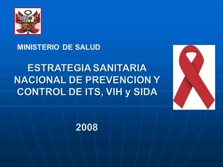 MINISTERIO DE SALUD ESTRATEGIA SANITARIA NACIONAL DE PREVENCION Y CONTROL DE ITS, VIH y SIDA 2008.