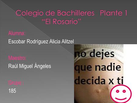 Alumna: Escobar Rodríguez Alicia Alitzel Maestro: Raúl Miguel Ángeles Grupo : 185.