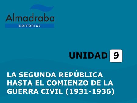UNIDAD 9 LA SEGUNDA REPÚBLICA HASTA EL COMIENZO DE LA GUERRA CIVIL (1931-1936)
