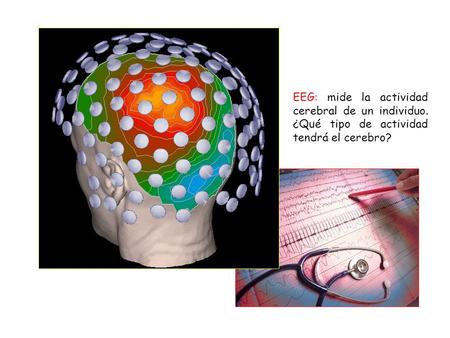 EEG: mide la actividad cerebral de un individuo