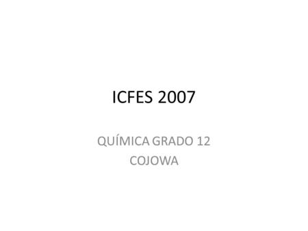 ICFES 2007 QUÍMICA GRADO 12 COJOWA.
