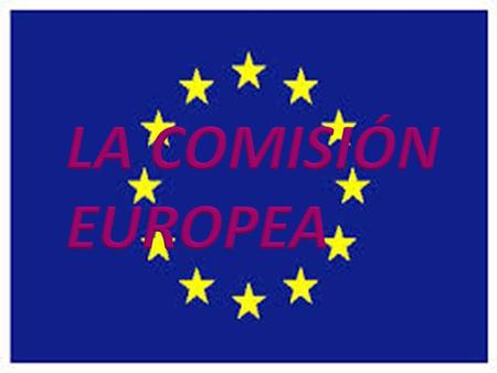 La Comisión tiene atribuidas las siguientes funciones: Velará por el respeto y por el efectivo cumplimiento de todo el Derecho de la UE, que supervisará.