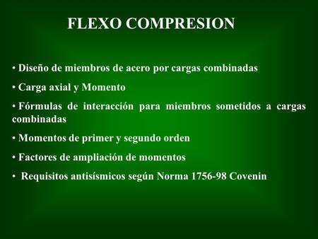 FLEXO COMPRESION Diseño de miembros de acero por cargas combinadas