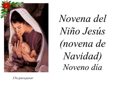 Novena del Niño Jesús (novena de Navidad) Noveno día Clic para pasar.