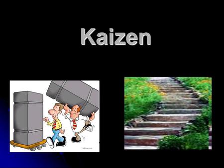 Kaizen.