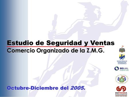 Estudio de Seguridad y Ventas Comercio Organizado de la Z.M.G. Octubre-Diciembre del 2005.
